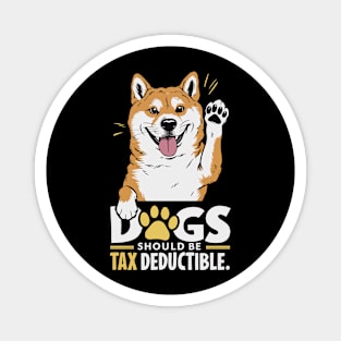 Dogs Should Be Tax Deductible Magnet